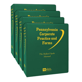 Pennsylvania Corporate Practice and Forms: The Ballard Spahr Manual