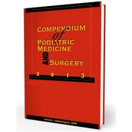 Compendium of Podiatric Medicine and Surgery 2013