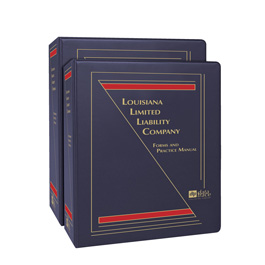 Louisiana Limited Liability Company: Forms and Practice Manual