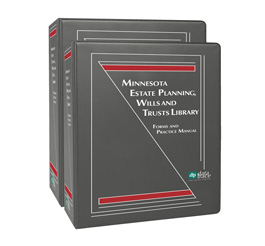 Minnesota Estate Planning, Wills and Trusts Library: Forms and Practice Manual