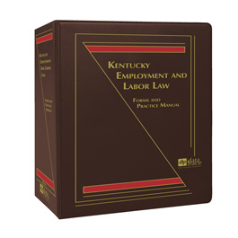 Kentucky Employment and Labor Law: Forms and Practice Manual