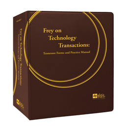 Frey on Technology Transactions: Tennessee Forms and Practice Manual