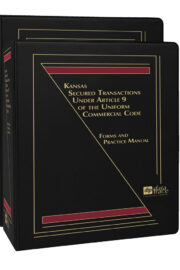 Kansas Secured Transactions Under Article 9 of the Uniform Commercial Code: Forms and Practice Manual