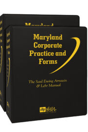 Maryland Corporate Practice and Forms: The Saul Ewing Arnstein & Lehr Manual