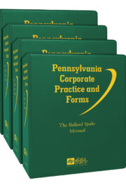 Pennsylvania Corporate Practice and Forms: The Ballard Spahr Manual