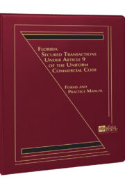 Florida Secured Transactions Under Article 9 of the Uniform Commercial Code: Forms and Practice Manual