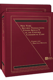 New York Secured Transactions Under Article 9 of the Uniform Commercial Code: Forms and Practice Manual