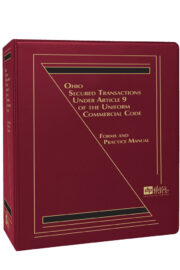 Ohio Secured Transactions Under Article 9 of the Uniform Commercial Code: Forms and Practice Manual