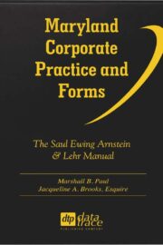 Maryland Corporate Practice and Forms: The Saul Ewing Arnstein & Lehr Manual - electronic version