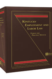 Kentucky Employment and Labor Law: Forms and Practice Manual