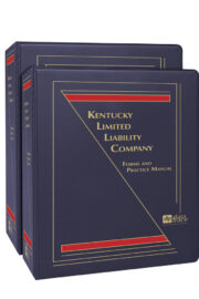 Kentucky Limited Liability Company: Forms and Practice Manual