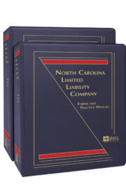 North Carolina Limited Liability Company: Forms and Practice Manual