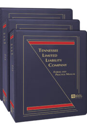 Tennessee Limited Liability Company: Forms and Practice Manual