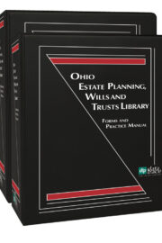 Ohio Estate Planning, Wills and Trusts Library: Forms and Practice Manual