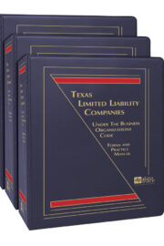 Texas Limited Liability Companies Under the Business Organizations Code: Forms and Practice Manual
