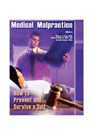 Medical Malpractice: How to Prevent and Survive a Suit