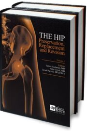 The Hip: Preservation, Replacement, and Revision